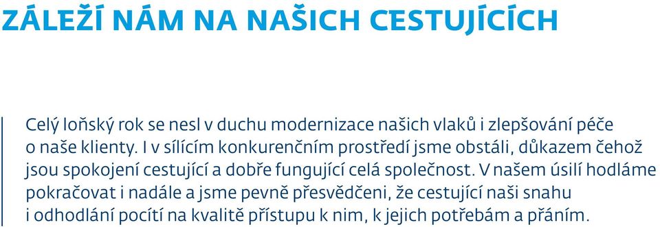 I v sílícím konkurenčním prostředí jsme obstáli, důkazem čehož jsou spokojení cestující a dobře