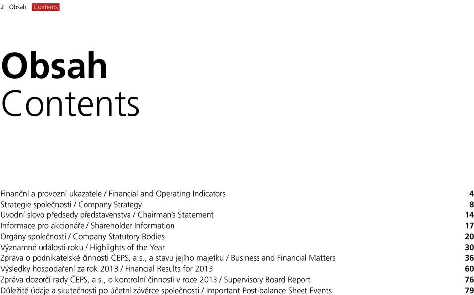 Zpráva o podnikatelské činnosti ČEPS, a.s., a stavu jejího majetku / Business and Financial Matters 36 Výsledky hospodaření za rok 2013 / Financial Results for 2013 60 Zpráva dozorčí rady ČEPS, a.