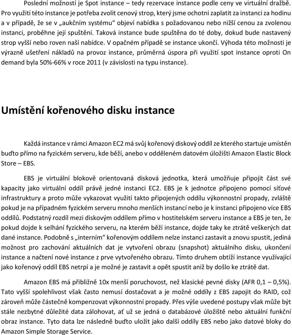 zvolenou instanci, proběhne její spuštění. Taková instance bude spuštěna do té doby, dokud bude nastavený strop vyšší nebo roven naší nabídce. V opačném případě se instance ukončí.