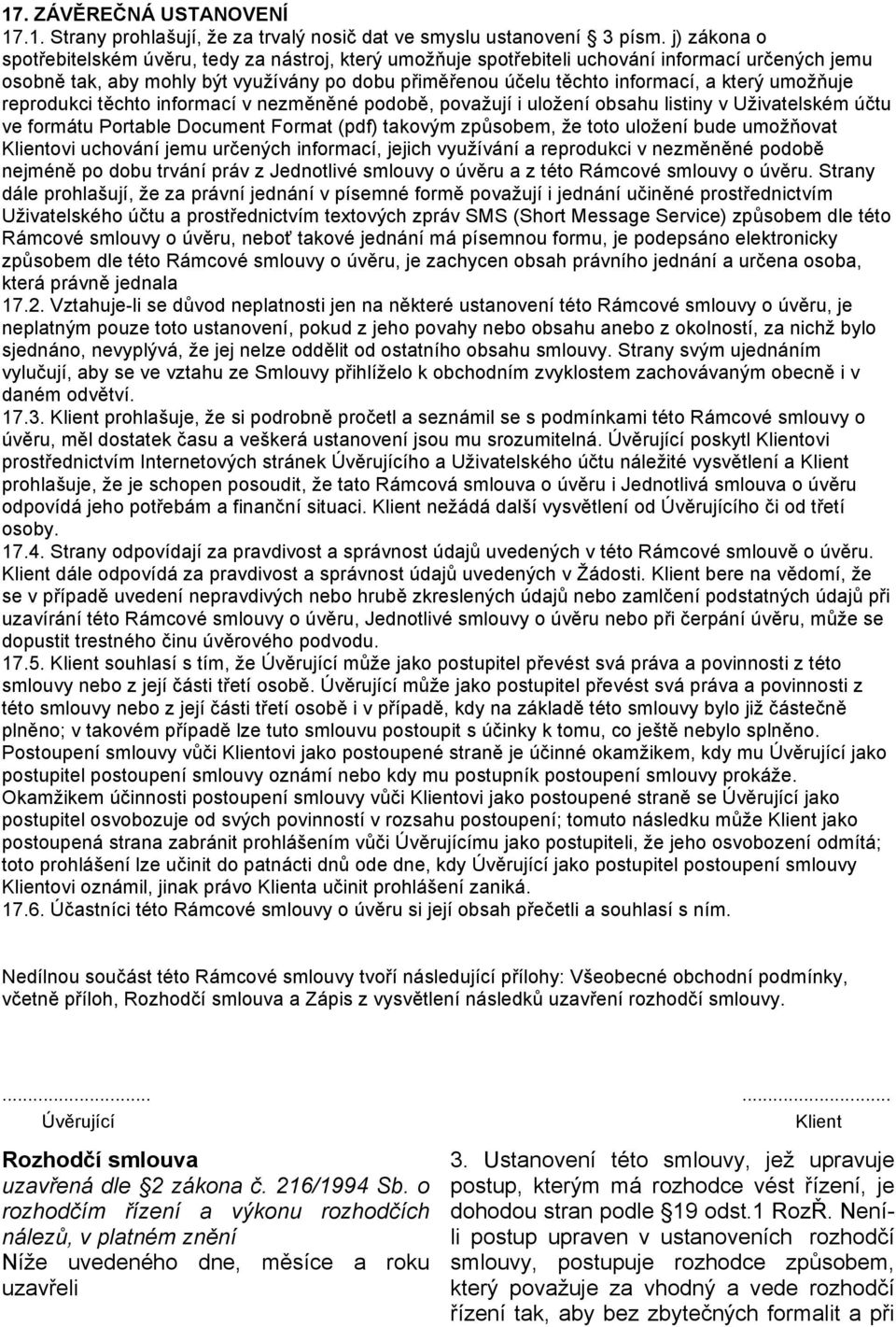 umožňuje reprodukci těchto informací v nezměněné podobě, považují i uložení obsahu listiny v Uživatelském účtu ve formátu Portable Document Format (pdf) takovým způsobem, že toto uložení bude