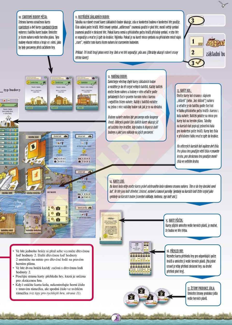 ROZTŘÍDĚNÍ ZÁKLADNÍCH BUDOV: Tabulka na rubové straně karet základních budov ukazuje, zda se konkrétní budova v konkrétní hře použije. Číslo udává počet hráčů.
