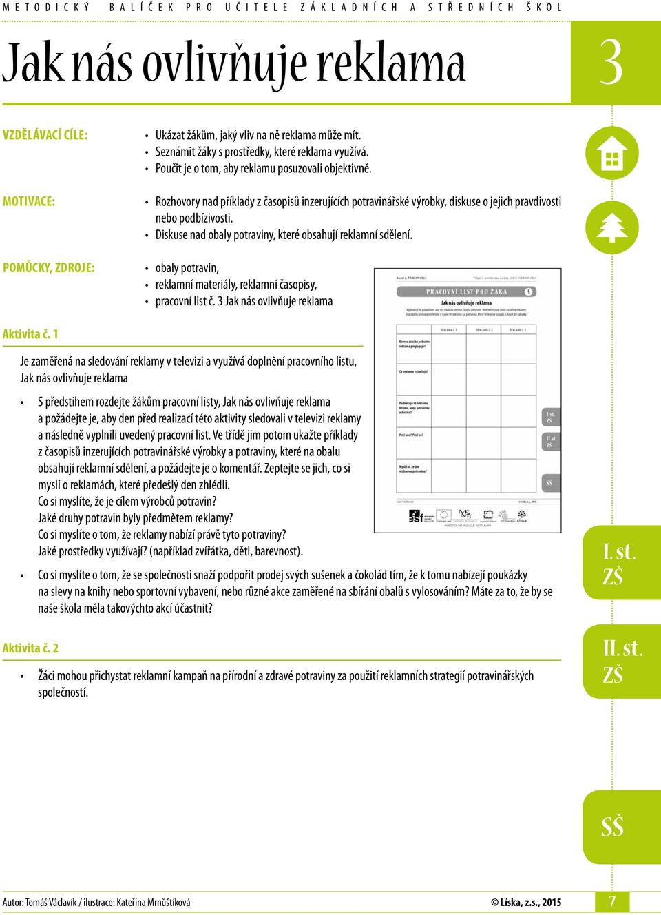 Diskuse nad obaly potraviny, které obsahují reklamní sdělení. obaly potravin, reklamní materiály, reklamní časopisy, pracovní list č. 3 Jak nás ovlivňuje reklama Aktivita č.