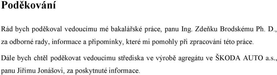 , za dbrné rady, infrmace a připmínky, které mi pmhly při zpracvání tét