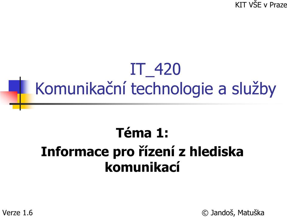 Téma 1: Informace pro řízení z