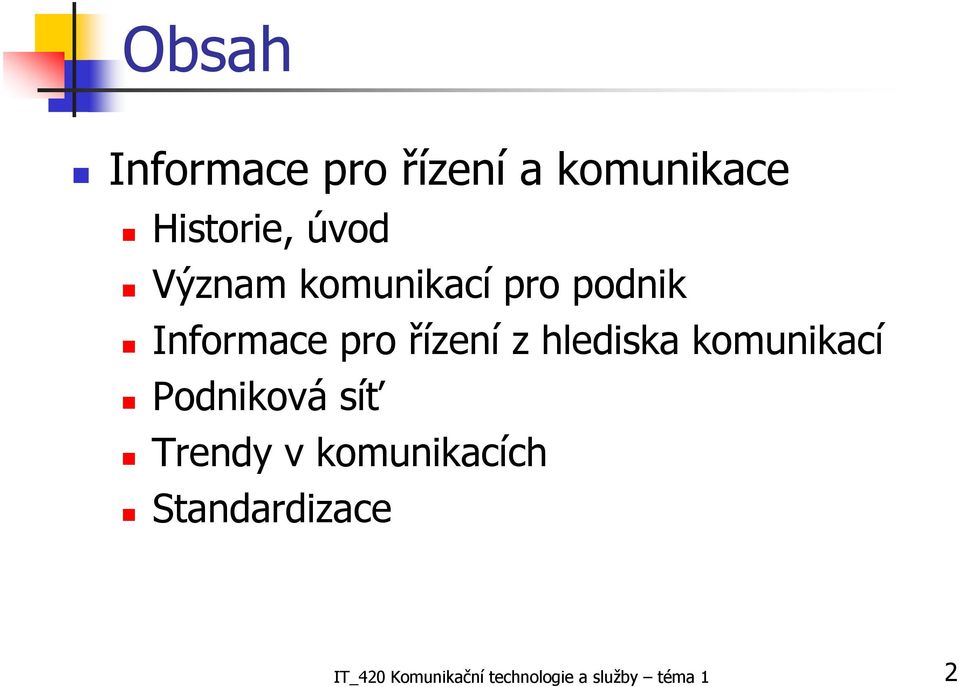 hlediska komunikací Podniková síť Trendy v komunikacích