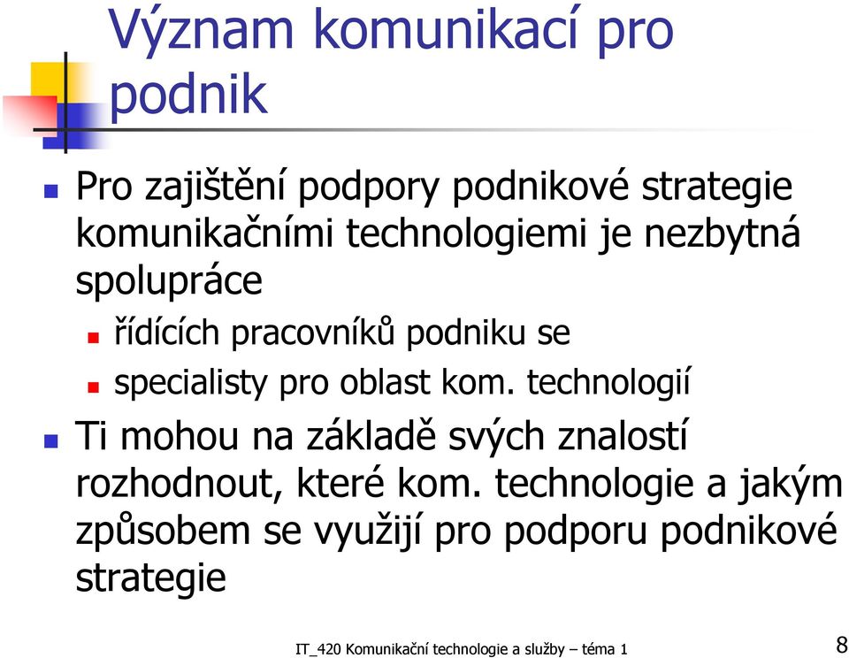 kom. technologií Ti mohou na základě svých znalostí rozhodnout, které kom.