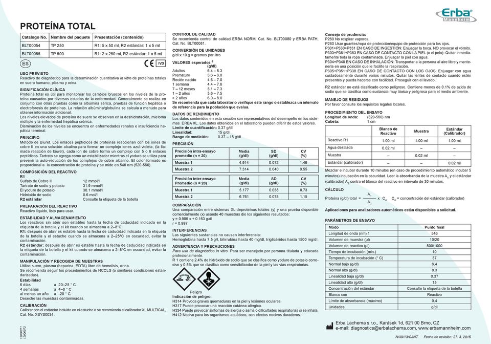 determinación cuantitativa in vitro de proteínas totales en suero humano, plasma y orina.