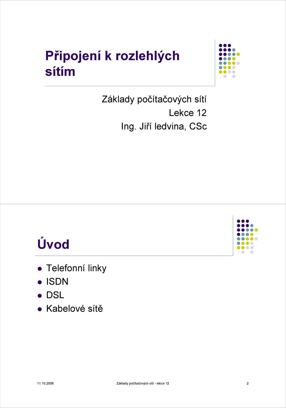 Jiří ledvina, CSc Úvod Telefonní linky ISDN