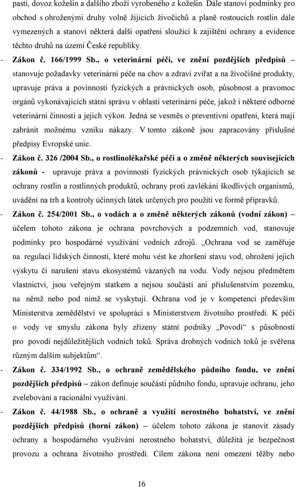 druhů na území České republiky. - Zákon č. 166/1999 Sb.