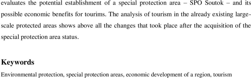 The analysis of tourism in the already existing largescale protected areas shows above all the