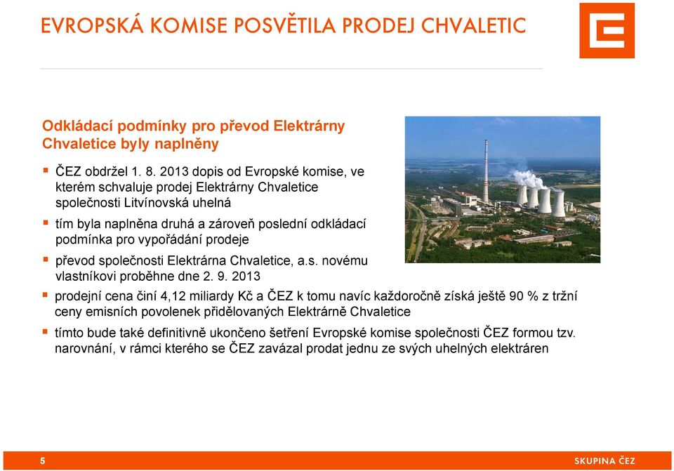 vypořádání prodeje převod společnosti Elektrárna Chvaletice, a.s. novému vlastníkovi proběhne dne 2. 9.