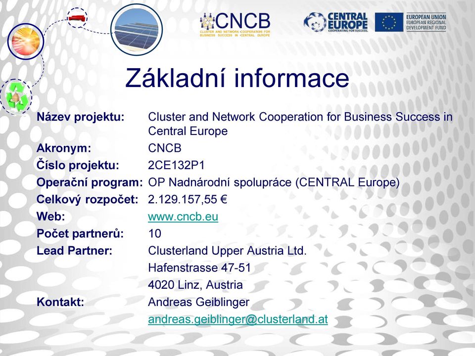 Europe) Celkový rozpočet: 2.129.157,55 Web: Počet partnerů: 10 Lead Partner: Kontakt: www.cncb.