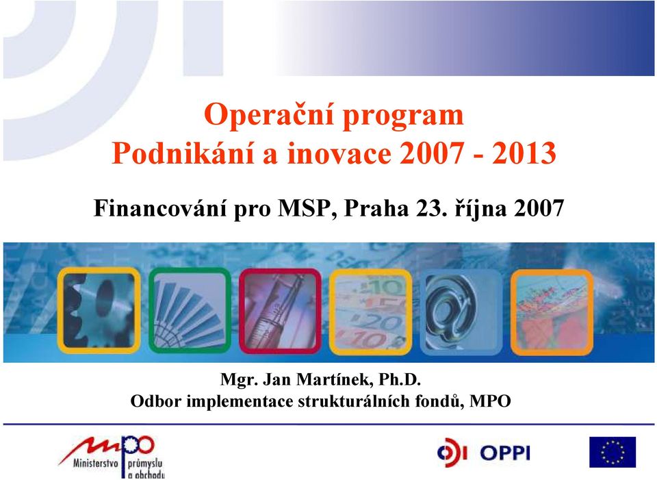 října 2007 Mgr. Jan Martínek, Ph.D.