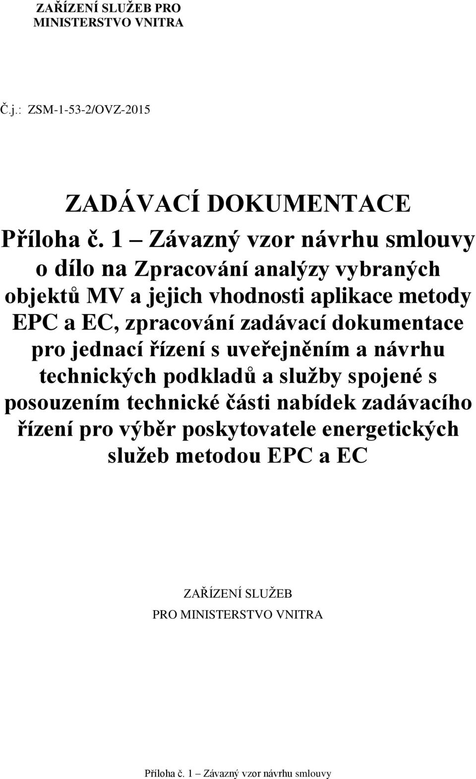 vhodnosti aplikace metody EPC a EC, zpracování zadávací dokumentace pro jednací řízení s uveřejněním a