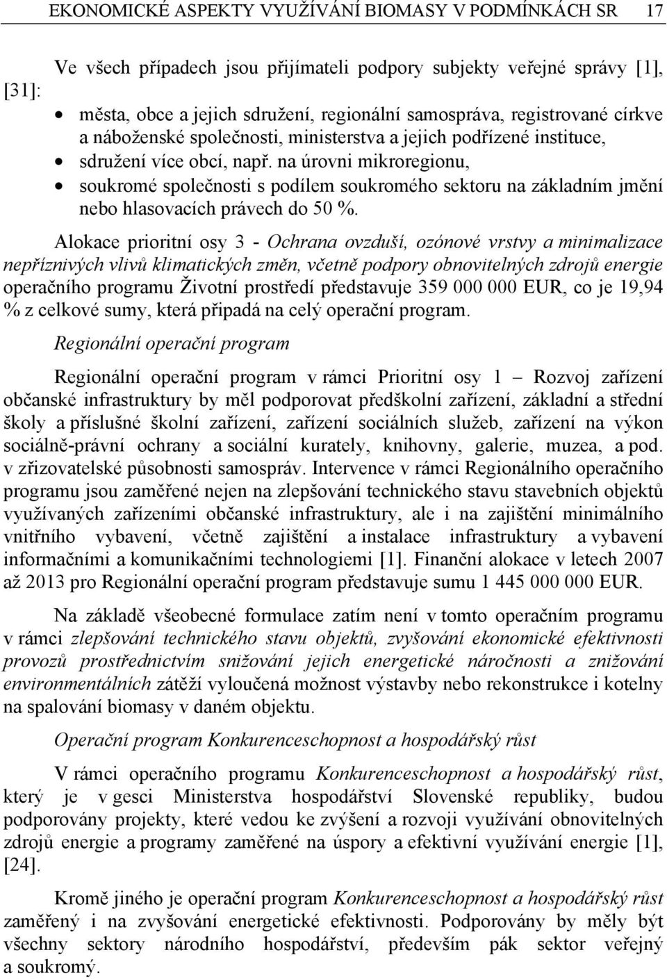 na úrovni mikroregionu, soukromé společnosti s podílem soukromého sektoru na základním jmění nebo hlasovacích právech do 50 %.