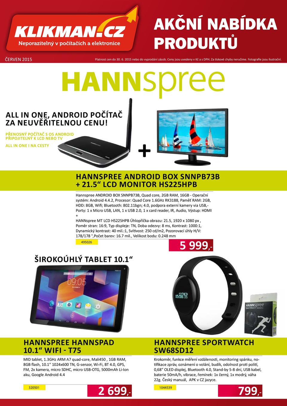 5 LCD monitor HS225HPB Hannspree ANDROID BOX SNNPB73B, Quad core, 2GB RAM, 16GB - Operační systém: Android 4.4.2, Procesor: Quad Core 1.6GHz RK3188, Paměť RAM: 2GB, HDD: 8GB, Wifi; Bluetooth: 802.