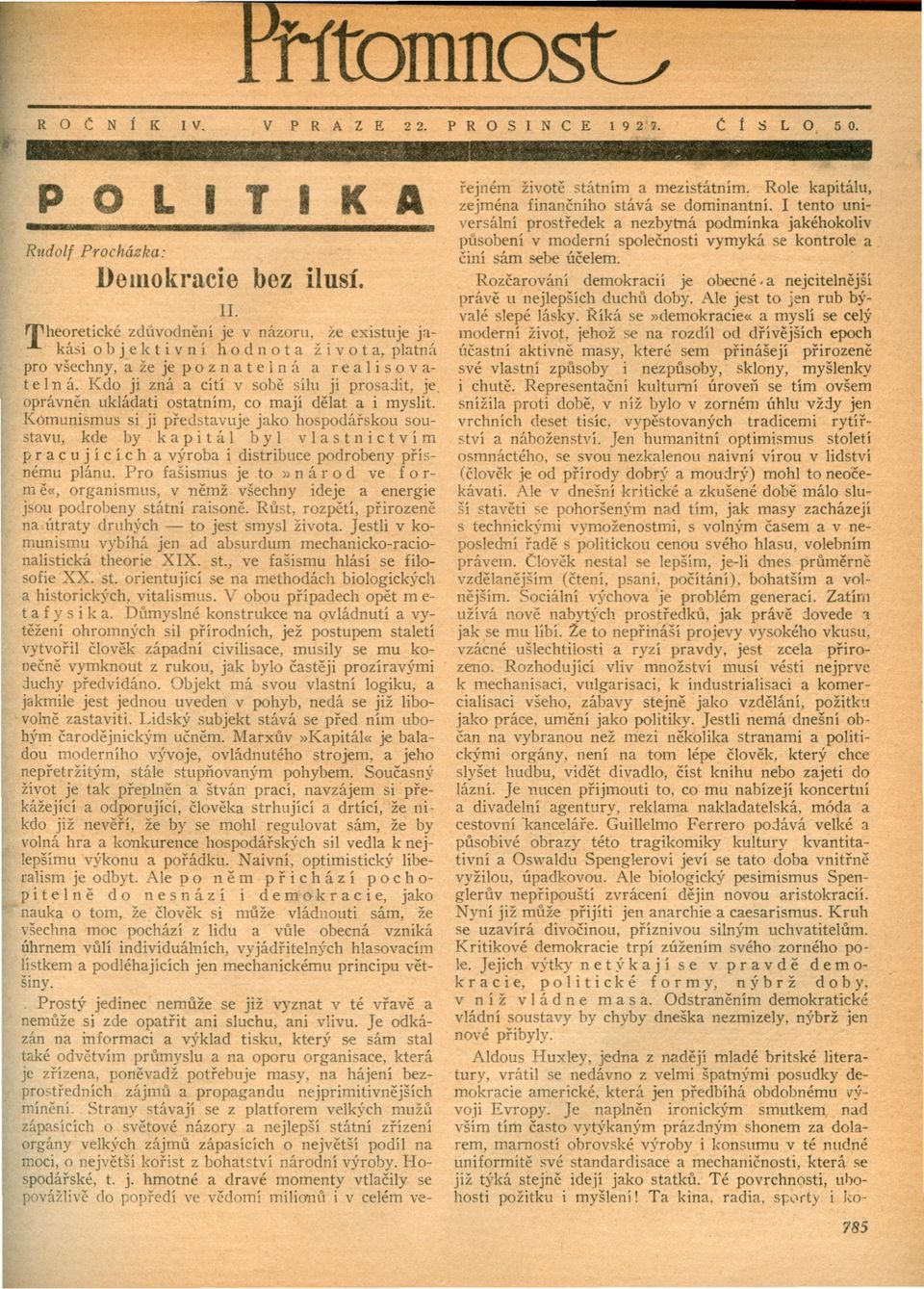 Kdo ji zná a cítí v sobe sílu ji prosadit, je. oprávnen ukládati ostatním, co mají delat a i myslit.