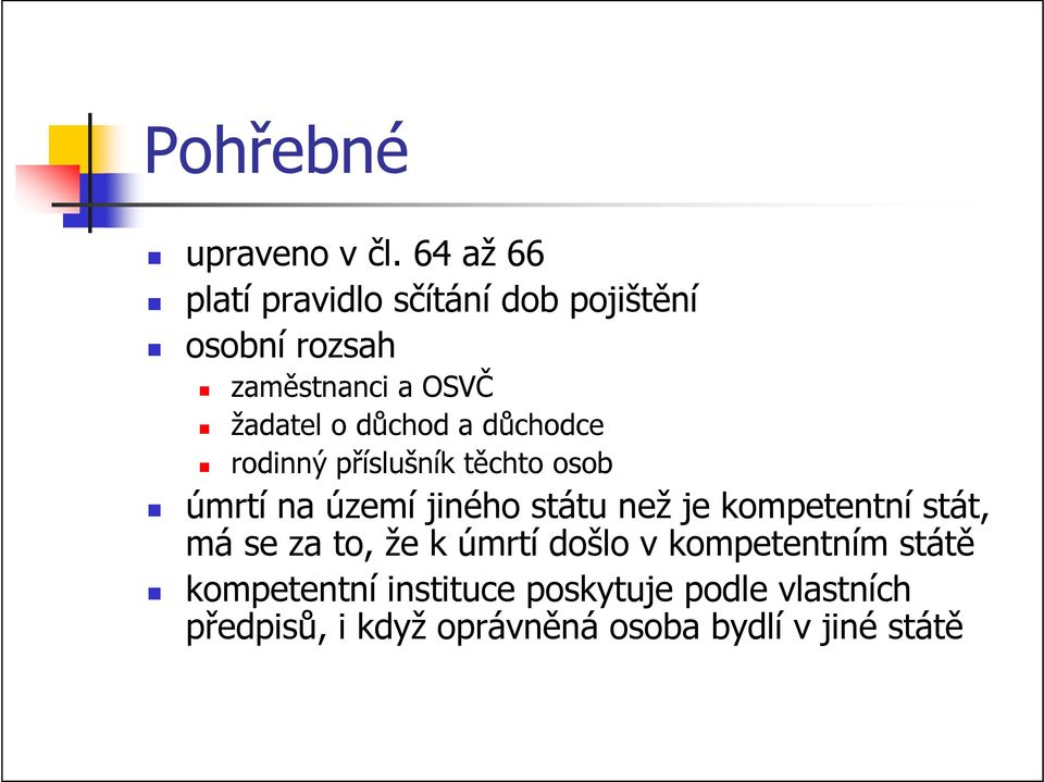 důchod a důchodce rodinný příslušník těchto osob úmrtí na území jiného státu než je