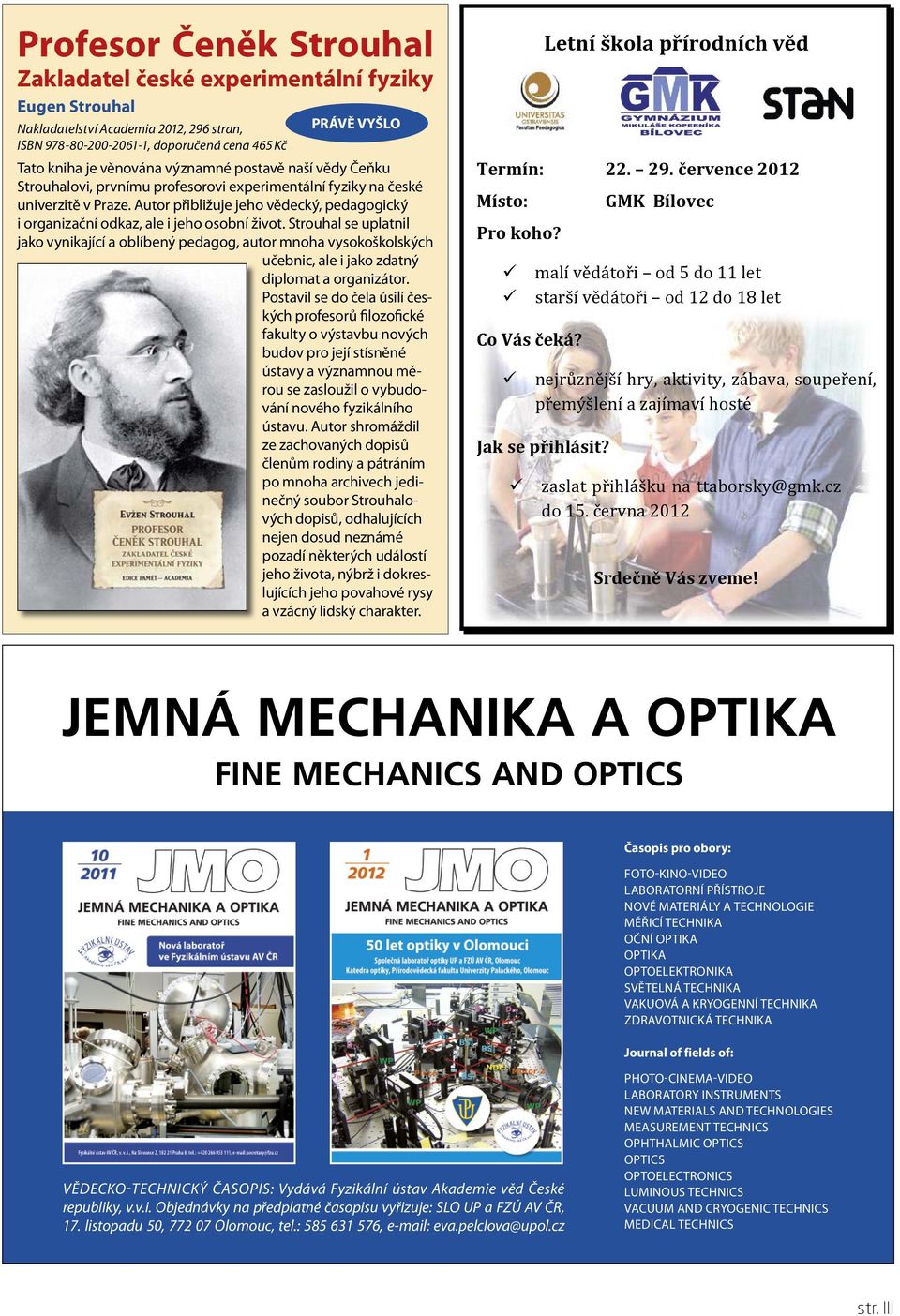 Autor přibližuje jeho vědecký, pedagogický i organizační odkaz, ale i jeho osobní život.
