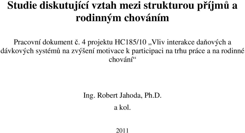 4 projektu HC185/10 Vliv interakce daňových a dávkových systémů