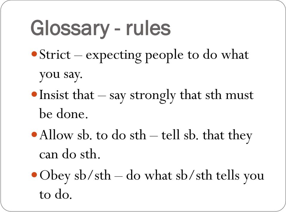 Insist that say strongly that sth must be done.