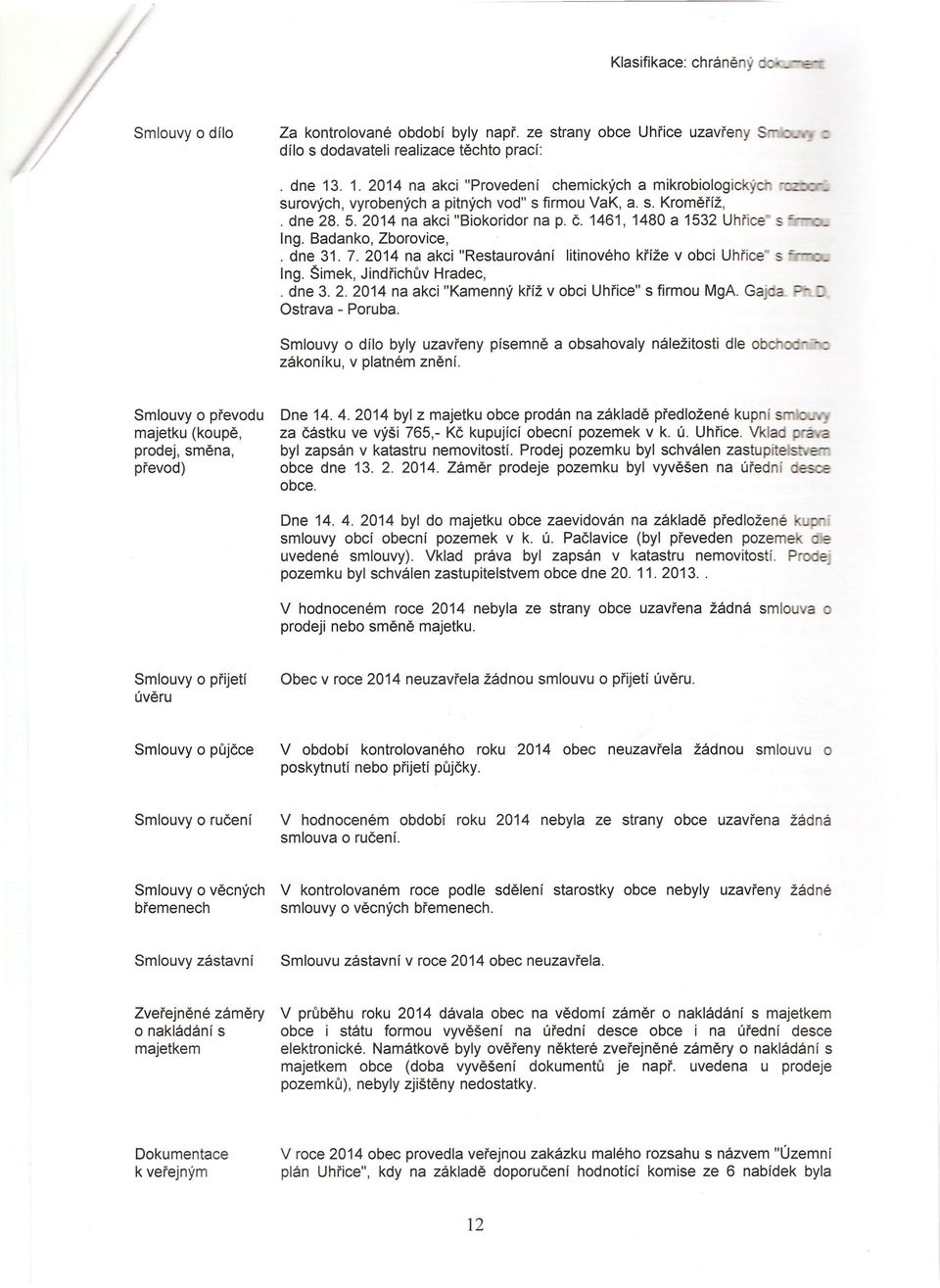 Badanko, Zborovice, dne 31.7.2014 na akci "Restaurování litinového kříže v obci Uhřice" Ing. Šimek, Jindřichův Hradec, dne 3. 2. 2014 na akci "Kamenný kříž v obci Uhřice" s firmou MgA.