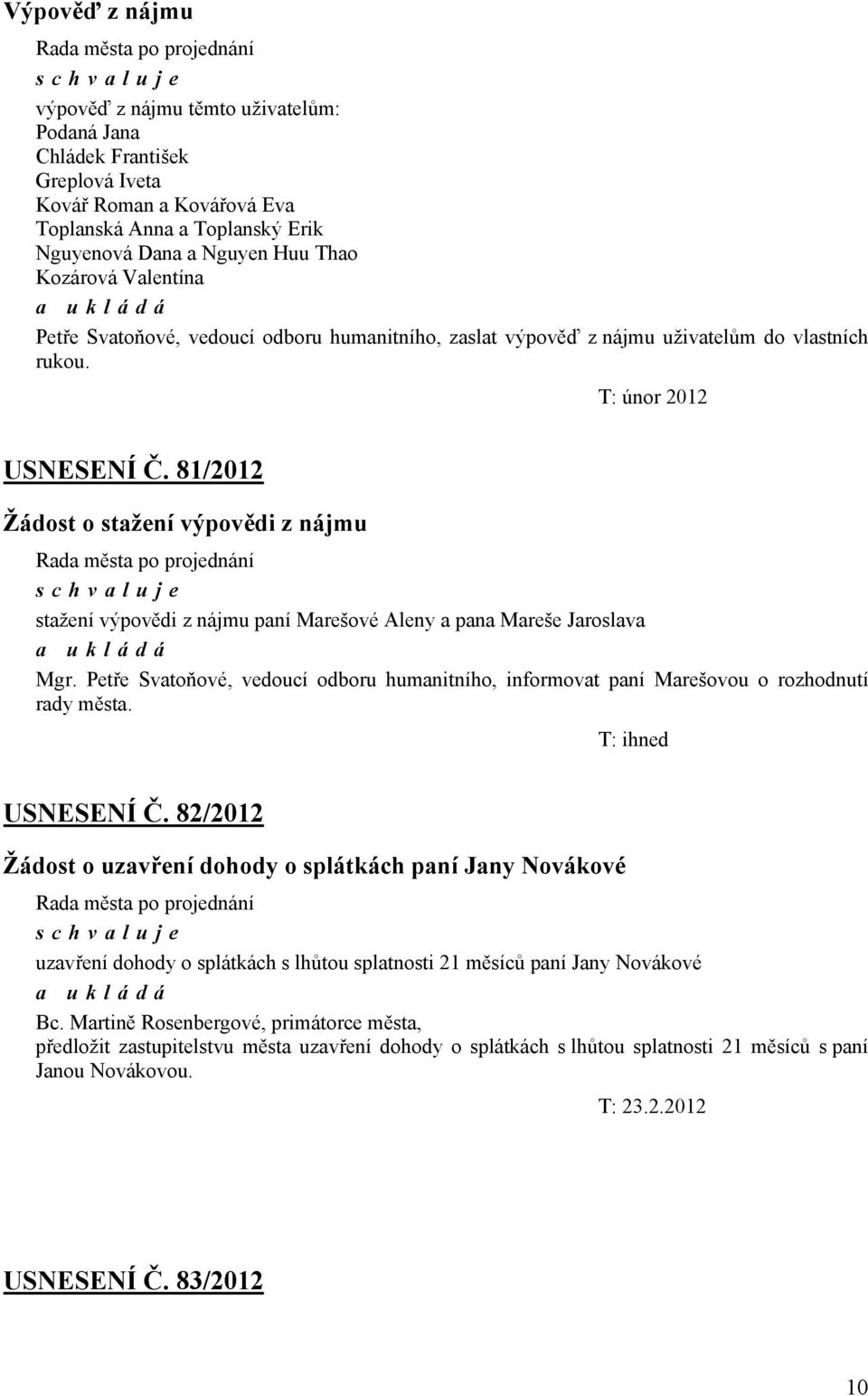 81/2012 Žádost o stažení výpovědi z nájmu stažení výpovědi z nájmu paní Marešové Aleny a pana Mareše Jaroslava Mgr.