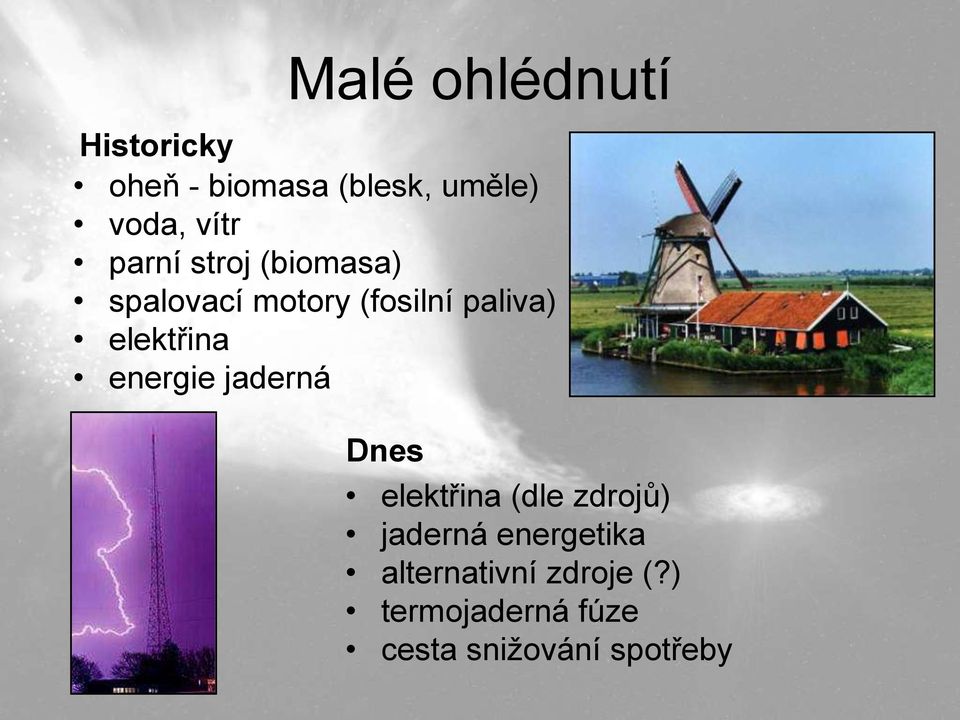 elektřina energie jaderná Dnes elektřina (dle zdrojů) jaderná