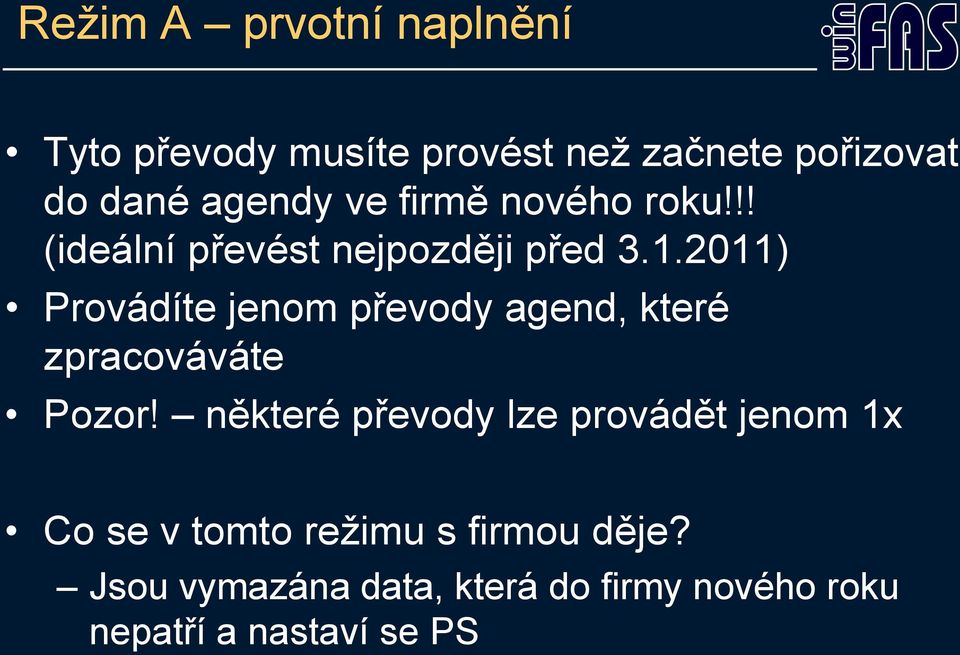 2011) Provádíte jenom převody agend, které zpracováváte Pozor!