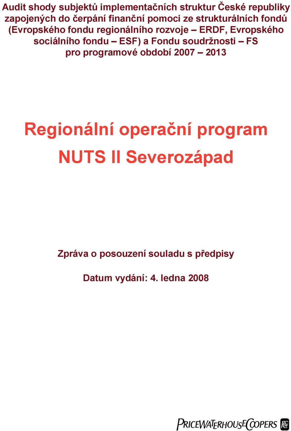 Evropského sociálního fondu EF) a Fondu soudržnosti F pro programové období 2007