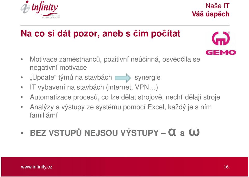 (internet, VPN ) Automatizace procesů, co lze dělat strojově, nechť dělají stroje