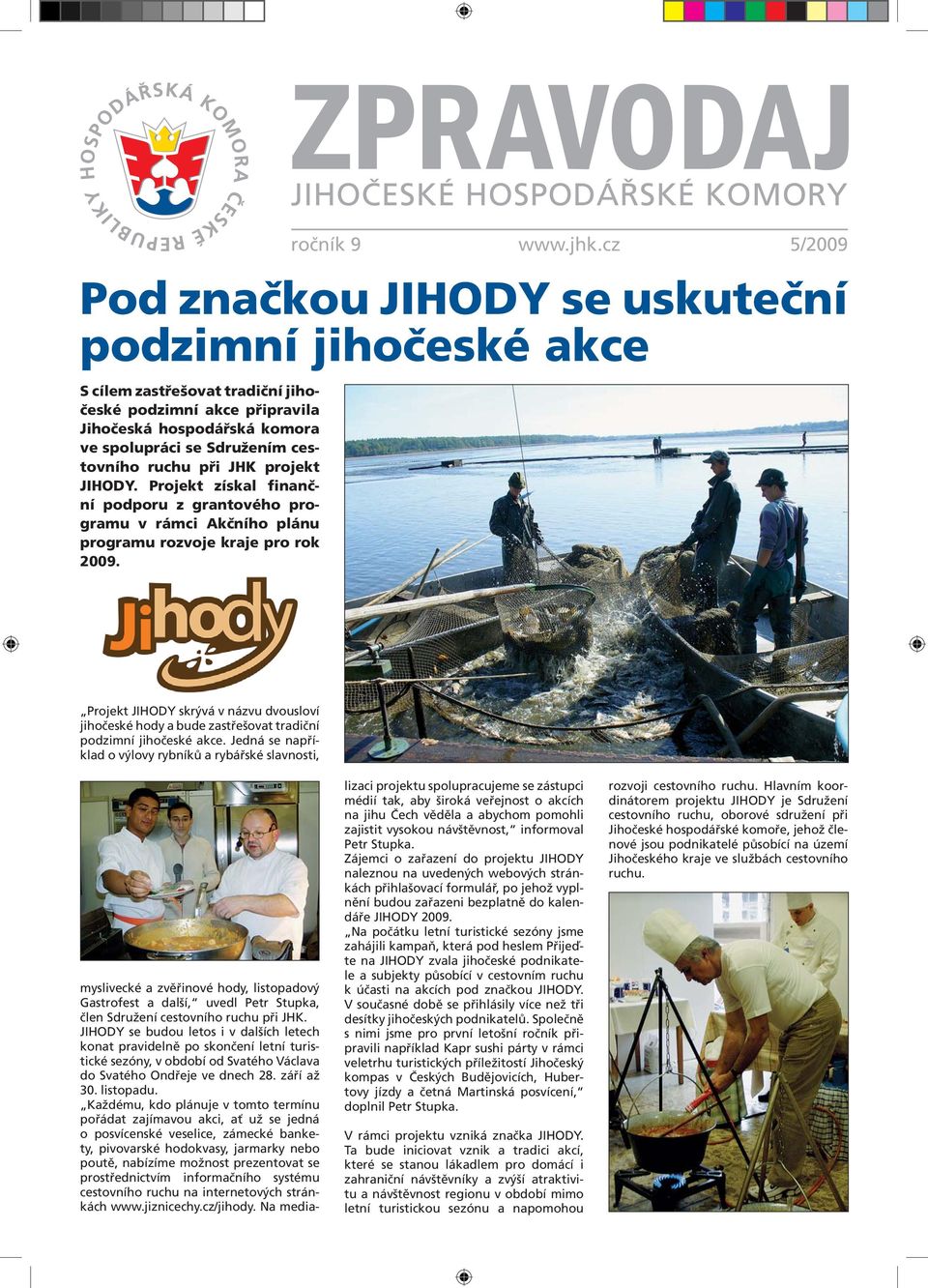 Projekt JIHODY skrývá v názvu dvousloví jihočeské hody a bude zastřešovat tradiční podzimní jihočeské akce.