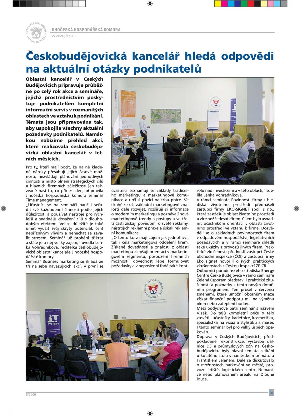 Namátkou nabízíme přehled akcí, které realizovala českobudějovická oblastní kancelář v letních měsících.