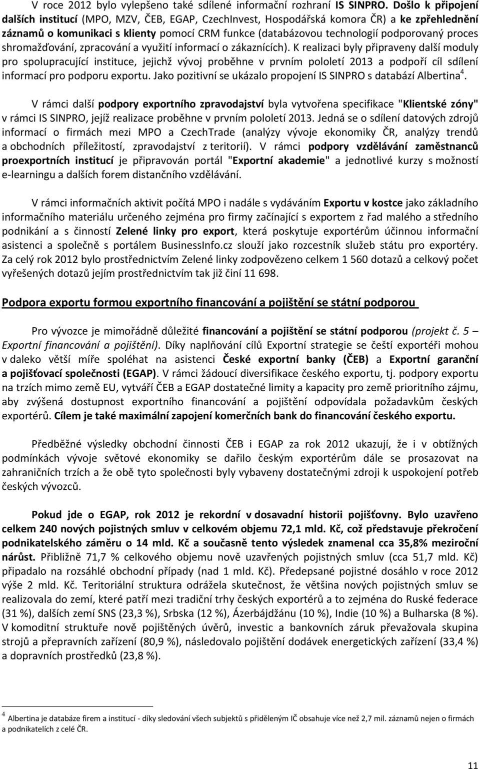 proces shromažďování, zpracování a využití informací o zákaznících).