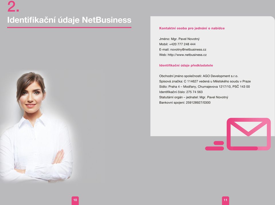 cz Web: http://www.netbusiness.cz Identifikační údaje předkladatele Obchod