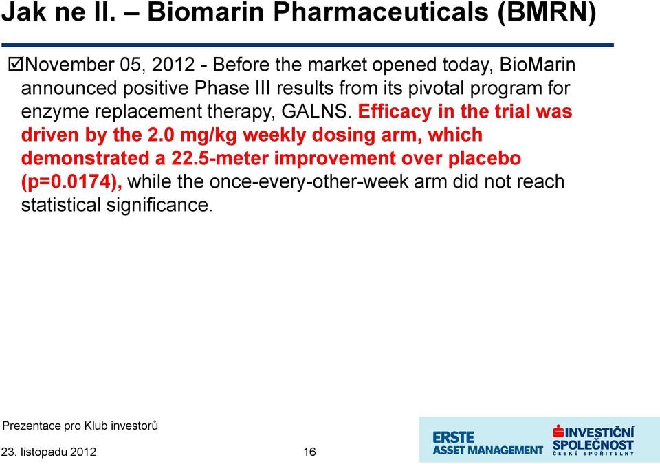 positive Phase III results from its pivotal program for enzyme replacement therapy, GALNS.