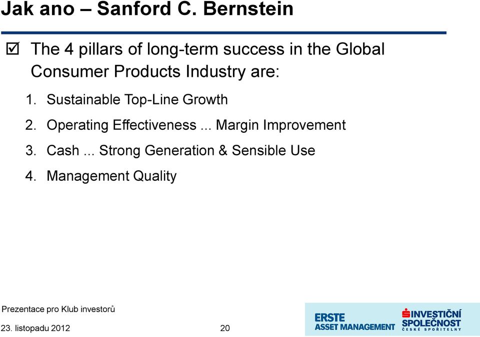 Consumer Products Industry are: 1. Sustainable Top-Line Growth 2.