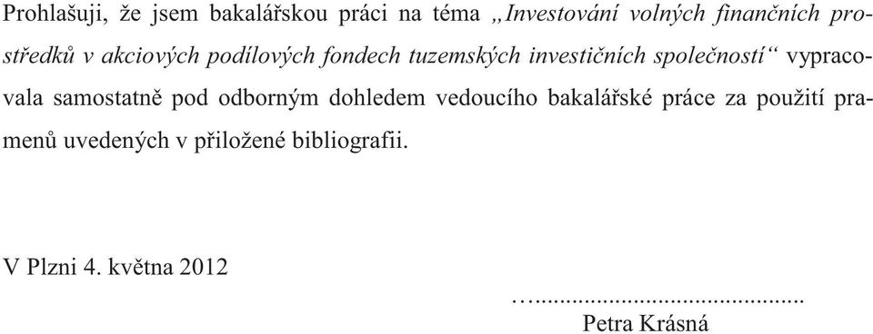 vypracovala samostatn pod odborným dohledem vedoucího bakaláské práce za