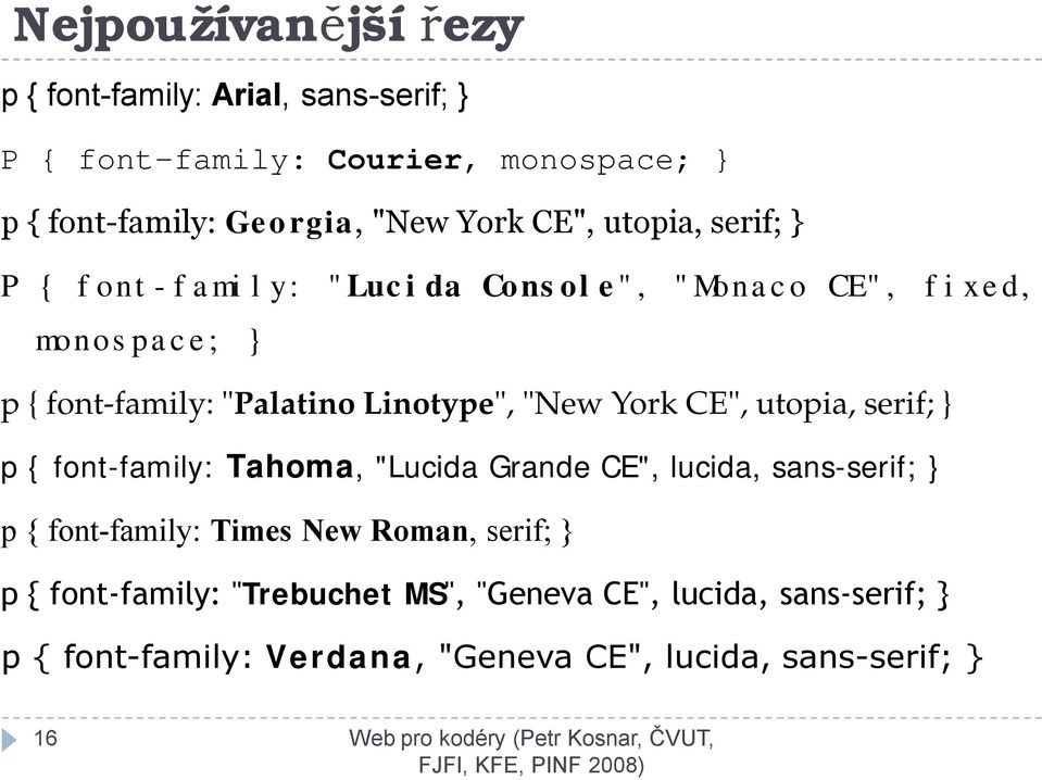 York CE", utopia, serif; } p { font-family: Tahoma, "Lucida Grande CE", lucida, sans-serif; } p { font-family: Times New Roman,