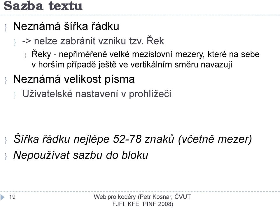 ještě ve vertikálním směru navazují } Neznámá velikost písma } Uživatelské