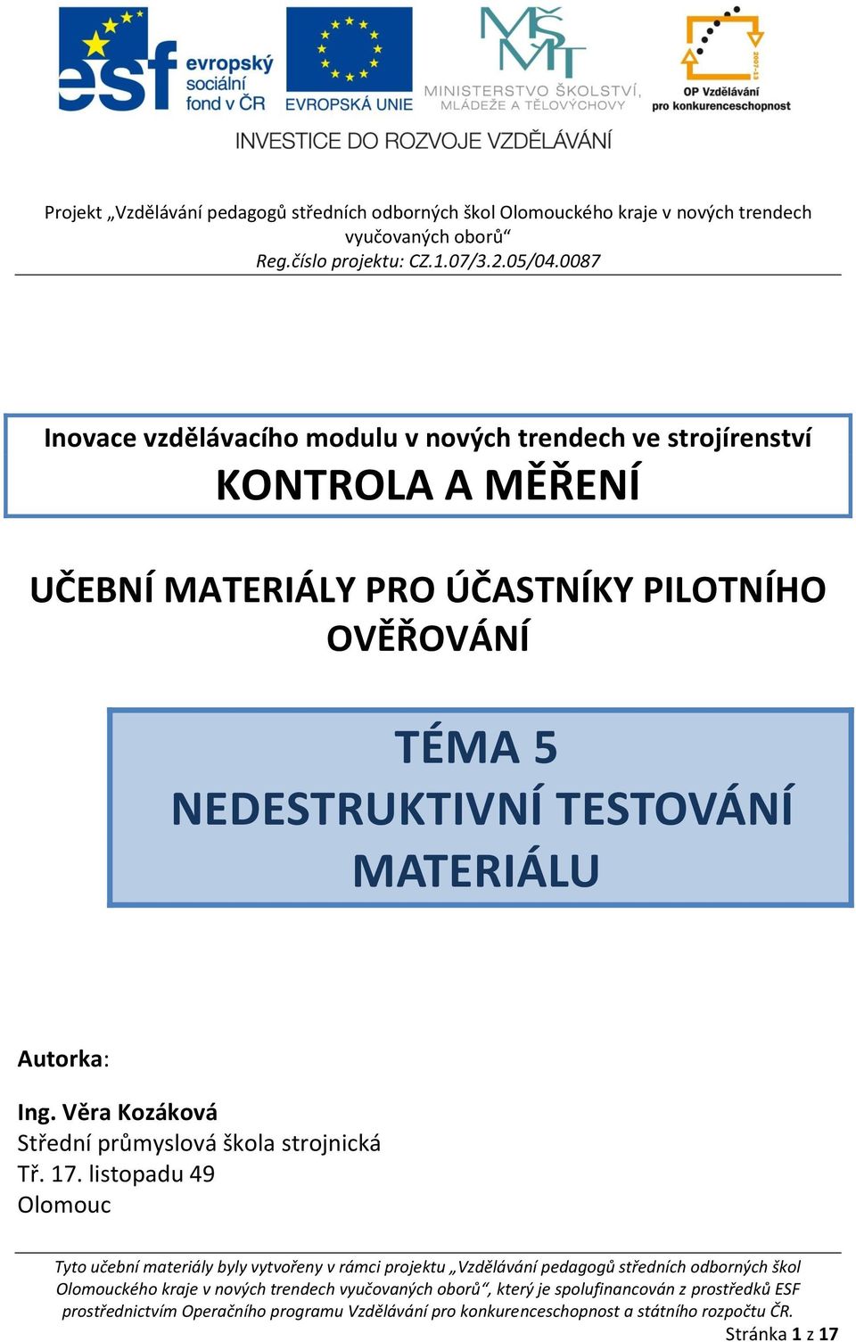 0087 Inovace vzdělávacího modulu v nových trendech ve strojírenství KONTROLA A MĚŘENÍ UČEBNÍ MATERIÁLY PRO