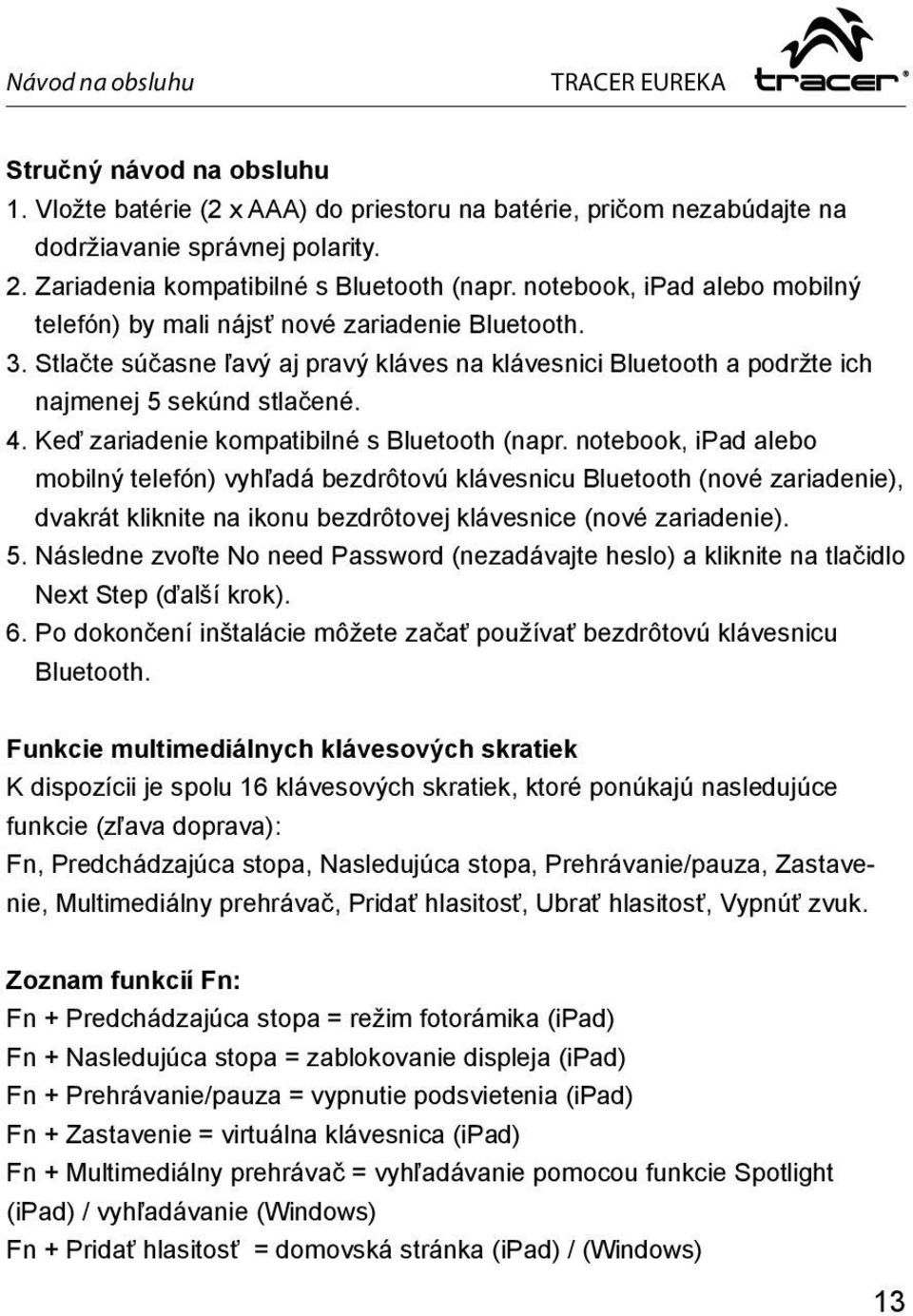 Keď zariadenie kompatibilné s Bluetooth (napr.