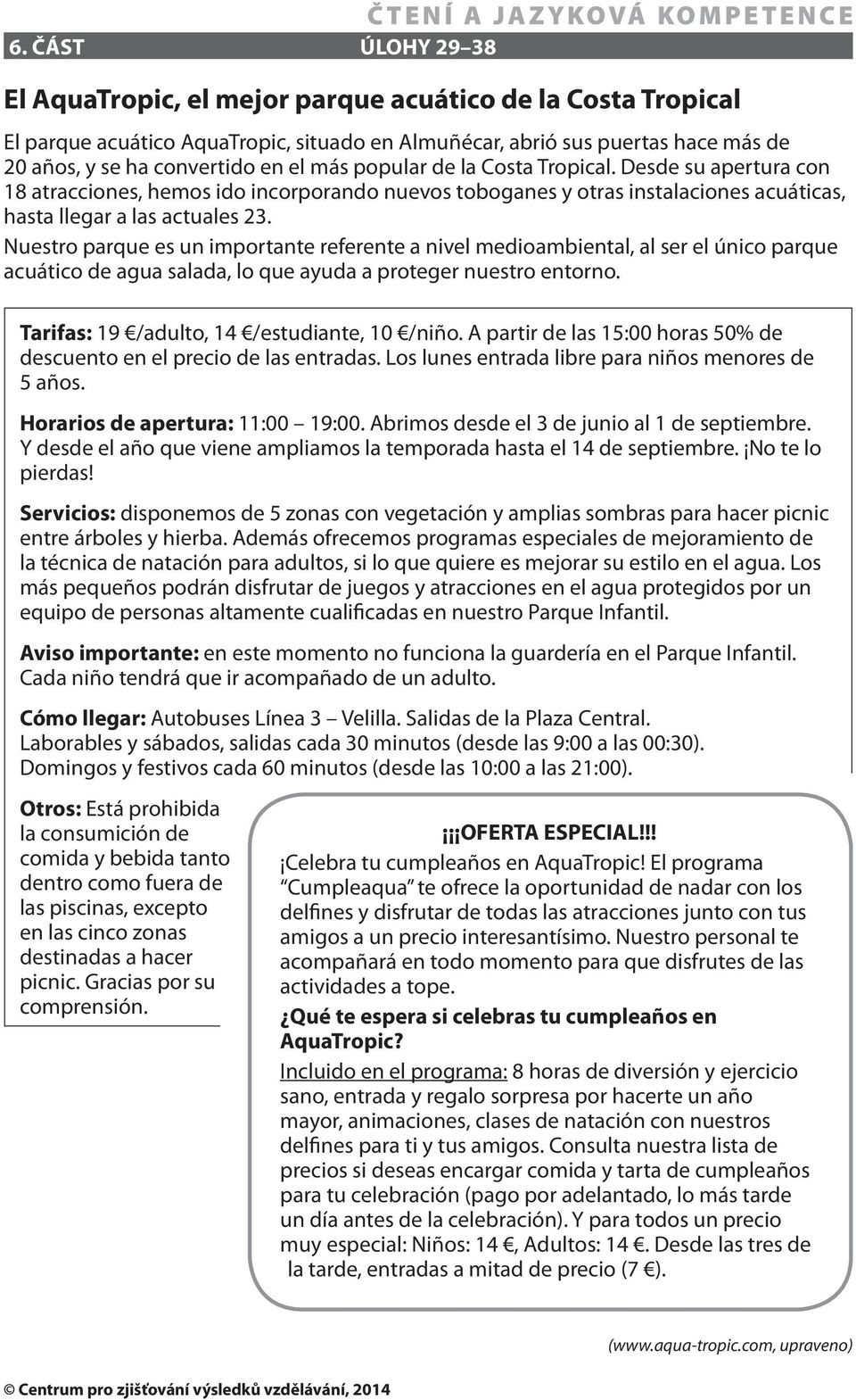 Nuestro parque es un importante referente a nivel medioambiental, al ser el único parque acuático de agua salada, lo que ayuda a proteger nuestro entorno.