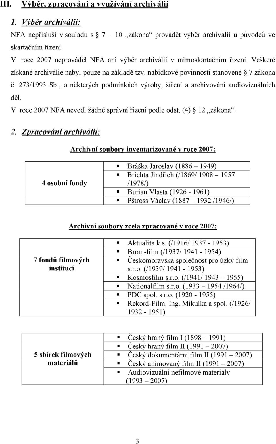 , o některých podmínkách výroby, šíření a archivování audiovizuálních děl. V roce 20