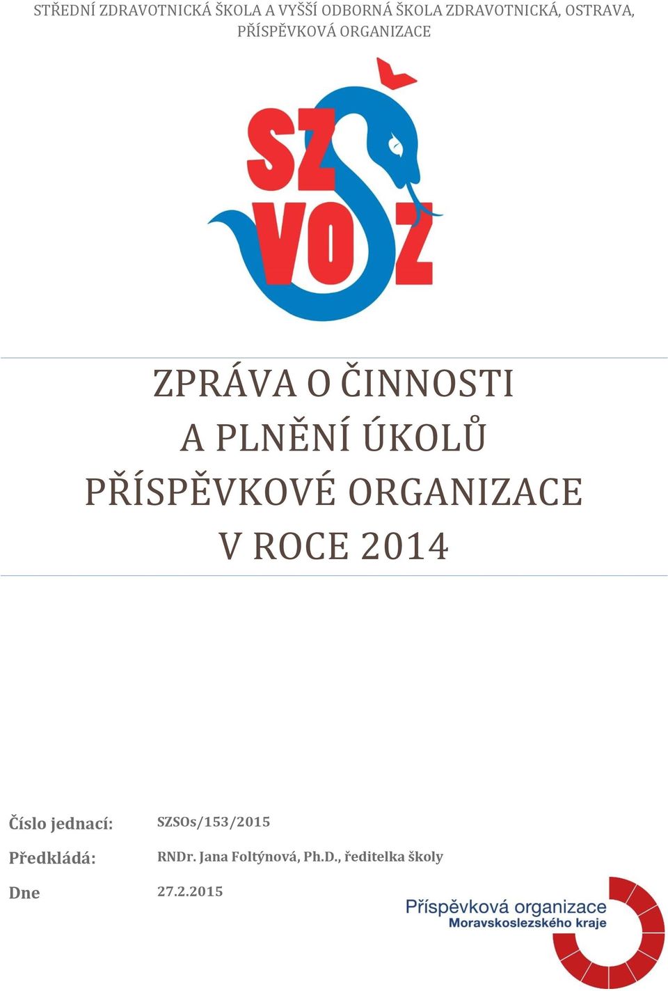 PŘÍSPĚVKOVÉ ORGANIZACE V ROCE 2014 Číslo jednací: Předkládá: