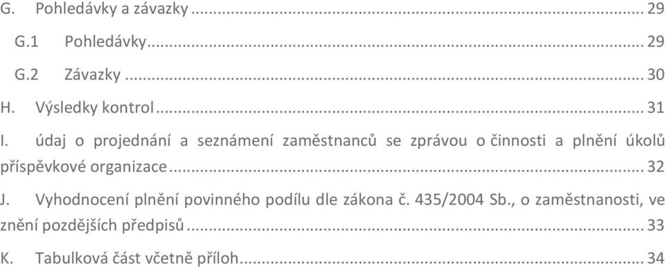 údaj o projednání a seznámení zaměstnanců se zprávou o činnosti a plnění úkolů příspěvkové