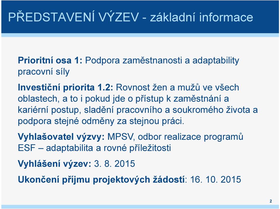 2: Rovnost žen a mužů ve všech oblastech, a to i pokud jde o přístup k zaměstnání a kariérní postup, sladění pracovního