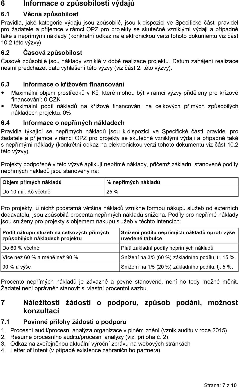 případně také s nepřímými náklady (konkrétní odkaz na elektronickou verzi tohoto dokumentu viz část 10.2 této výzvy). 6.