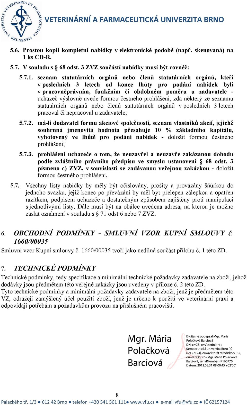 seznam statutárních orgánů nebo členů statutárních orgánů, kteří v posledních 3 letech od konce lhůty pro podání nabídek byli v pracovněprávním, funkčním či obdobném poměru u zadavatele - uchazeč