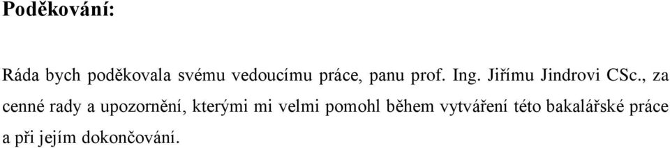 , za cenné rady a upozornění, kterými mi velmi